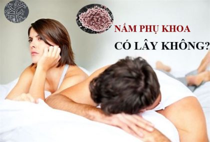 Nấm phụ khoa có lây không