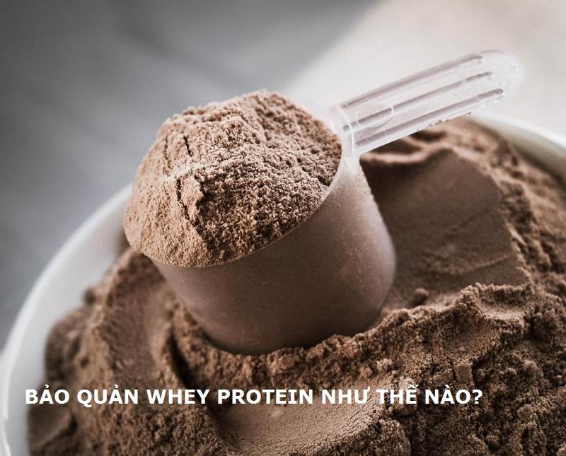 Bảo quản Whey protein ở nơi khô ráo, tránh ẩm mốc