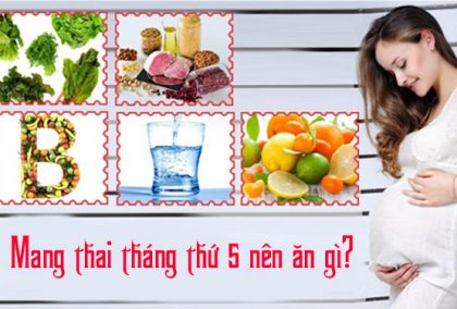 mang thai tháng thứ 5 nên ăn gì