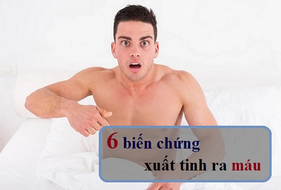 Biến chứng xuất tinh ra máu