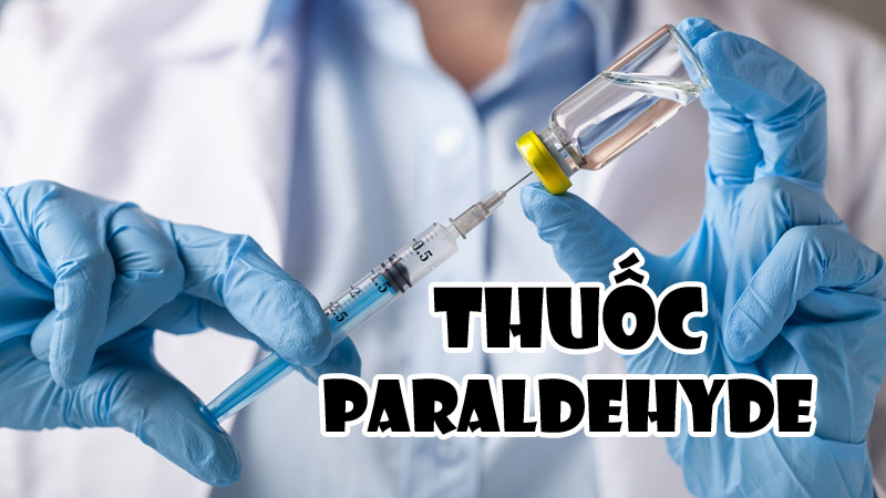 Thuốc Paraldehyde dùng cho bệnh nhân bị tâm thần phân liệt