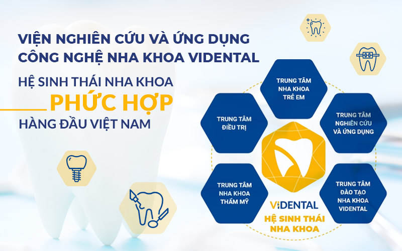 Viện nha khoa Vidental và 5 trung tâm trực thuộc Chất lượng cao