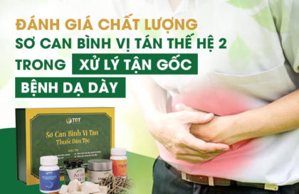 ĐÁNH GIÁ chất lượng Sơ can Bình vị tán thế hệ 2 trong XỬ LÝ TẬN GỐC bệnh dạ dày