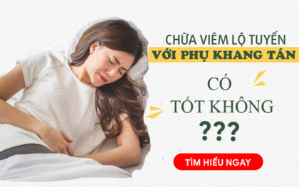 Phụ Khang Tán chữa viêm lộ tuyến có tốt không?