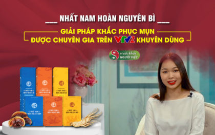 BSP Nhất Nam Hoàn Nguyên Bì được giới thiệu là giải pháp tối ưu trong xử lý mụn bằng thảo dược tự nhiên