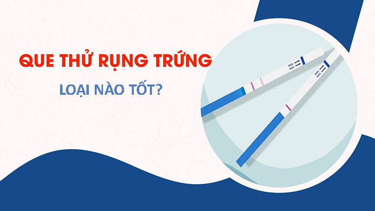 que thử rụng trứng loại nào tốt