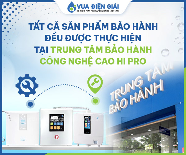 Được bảo hành ở trung tâm công nghệ cao HI PRO