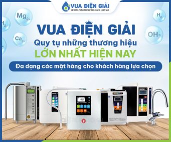 Quy tụ những ông lớn thương hiệu máy lọc nước ion kiềm với giá thành tốt nhất