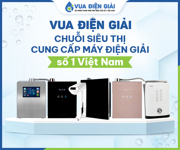 Chuỗi siêu thị cung cấp máy lọc nước ion kiềm – Vua Điện Giải chính thức ra đời