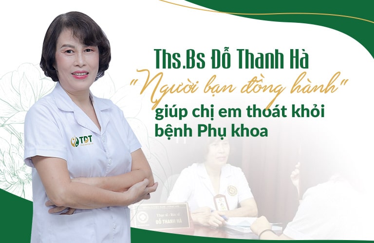 THS.BS Đỗ Thanh Hà - Vị thầy thuốc "cứu tinh" của biết bao gia đình trước bờ vực đổ vỡ